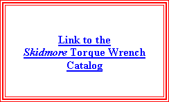 Text Box: Link to the Skidmore Torque Wrench Catalog